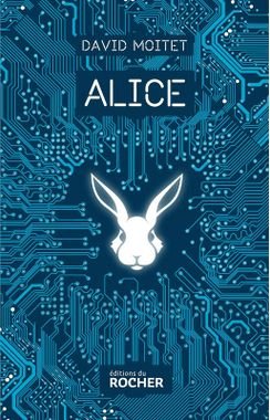 Alice, de David Moitet – Les Éditions du Rocher, 2019